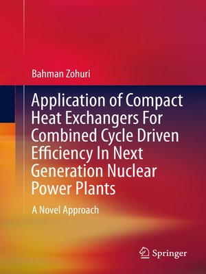cover image of Application of Compact Heat Exchangers For Combined Cycle Driven Efficiency In Next Generation Nuclear Power Plants